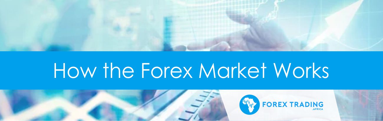 How the Forex Market Works 