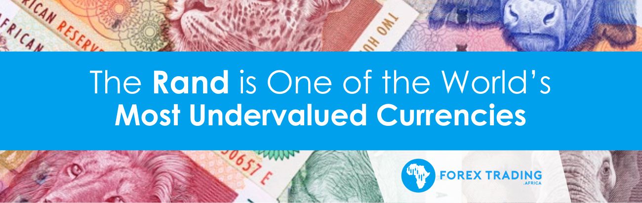 The Rand is one of the most Undervalued currency 